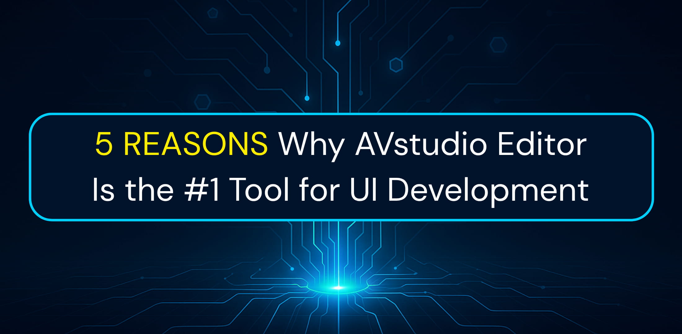 5 Reasons Why AVstudio Editor Is the #1 Tool for Interface Development